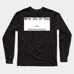 We're Out Of Time Join The Extinction Rebellion Long Sleeve T-Shirt